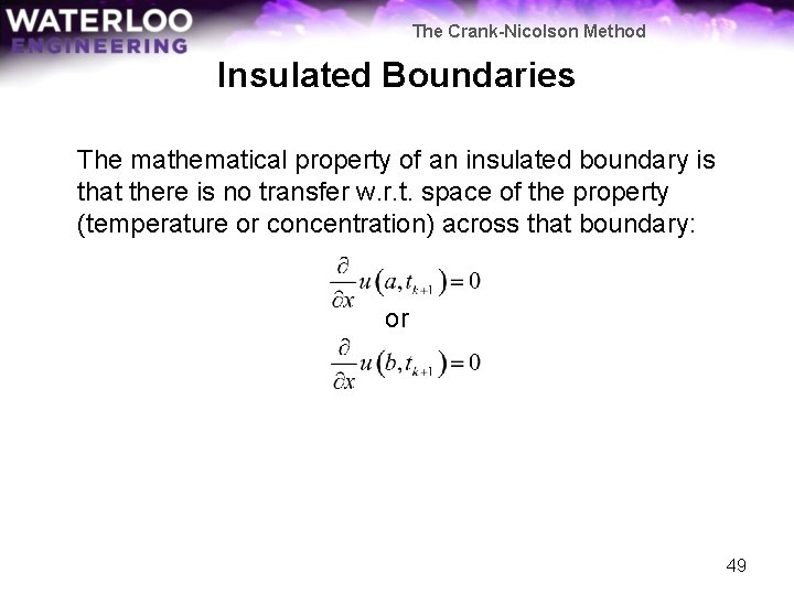 The Crank-Nicolson Method Insulated Boundaries The mathematical property of an insulated boundary is that