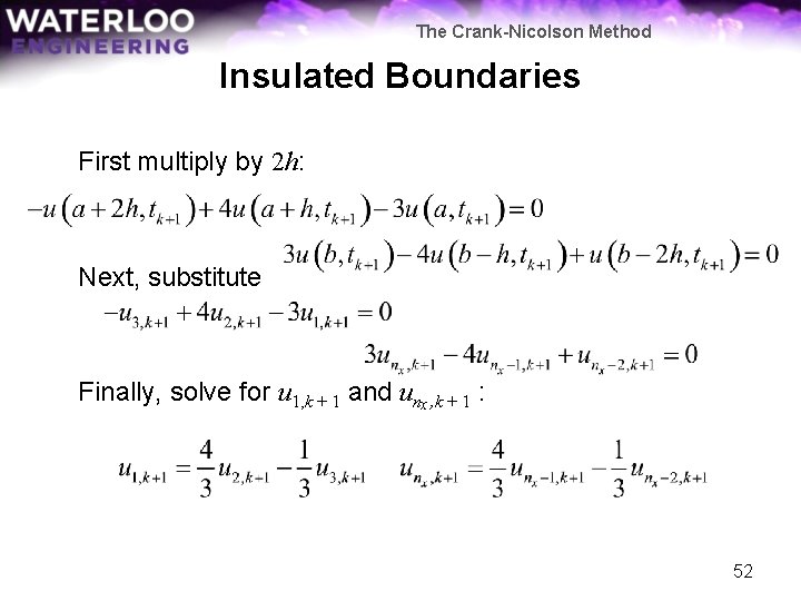The Crank-Nicolson Method Insulated Boundaries First multiply by 2 h: Next, substitute Finally, solve