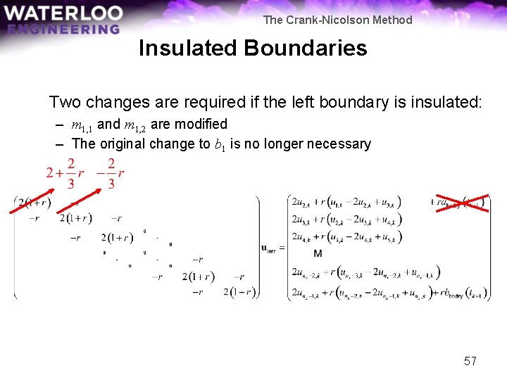 The Crank-Nicolson Method Insulated Boundaries Two changes are required if the left boundary is