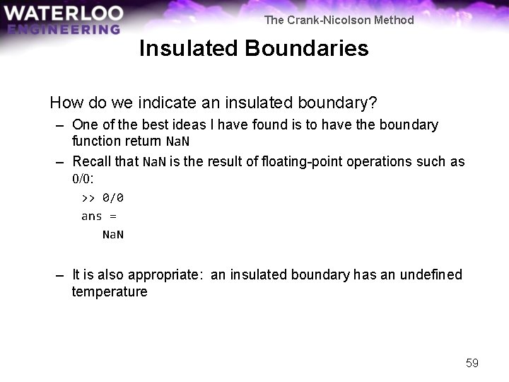 The Crank-Nicolson Method Insulated Boundaries How do we indicate an insulated boundary? – One