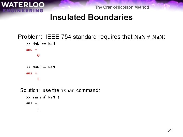 The Crank-Nicolson Method Insulated Boundaries Problem: IEEE 754 standard requires that Na. N ≠