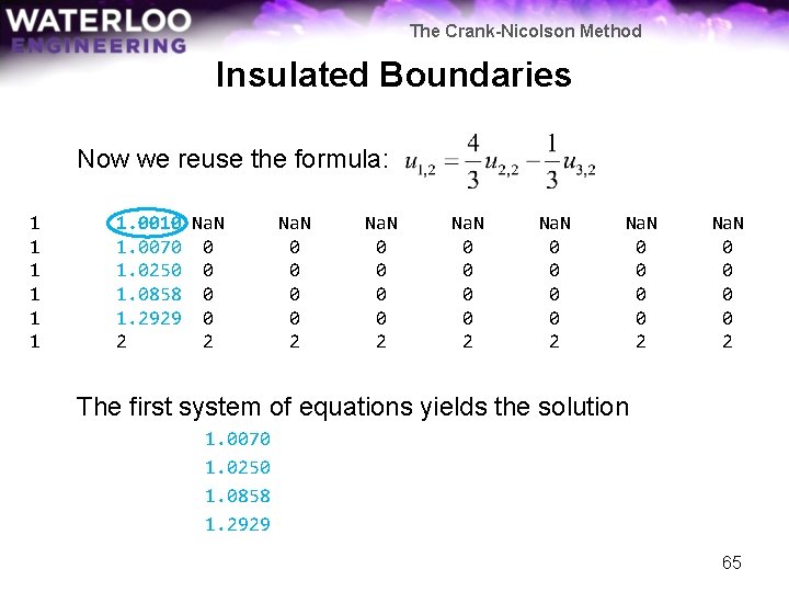 The Crank-Nicolson Method Insulated Boundaries Now we reuse the formula: 1 1 1 1.
