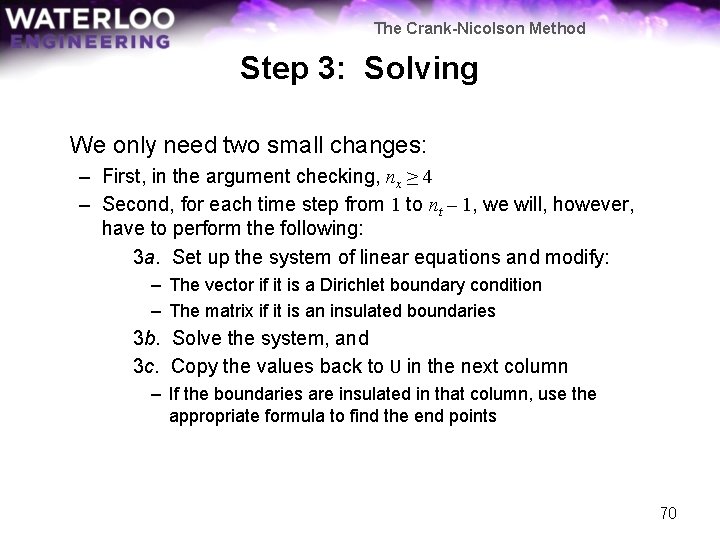 The Crank-Nicolson Method Step 3: Solving We only need two small changes: – First,