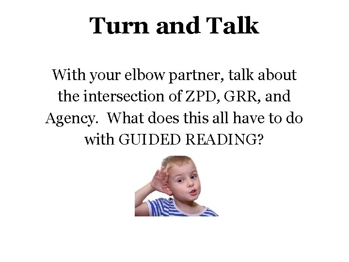 Turn and Talk With your elbow partner, talk about the intersection of ZPD, GRR,
