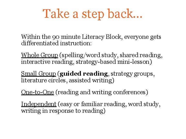 Take a step back… Within the 90 minute Literacy Block, everyone gets differentiated instruction: