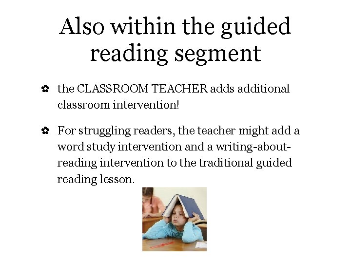 Also within the guided reading segment ✿ the CLASSROOM TEACHER adds additional classroom intervention!