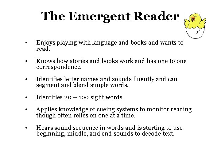 The Emergent Reader • Enjoys playing with language and books and wants to read.