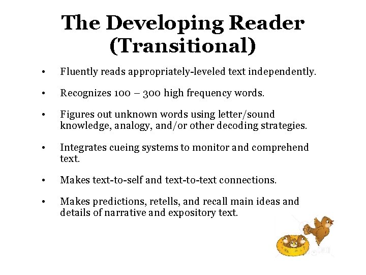 The Developing Reader (Transitional) • Fluently reads appropriately-leveled text independently. • Recognizes 100 –