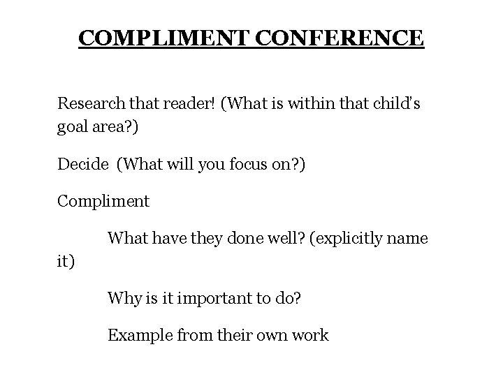 COMPLIMENT CONFERENCE Research that reader! (What is within that child’s goal area? ) Decide