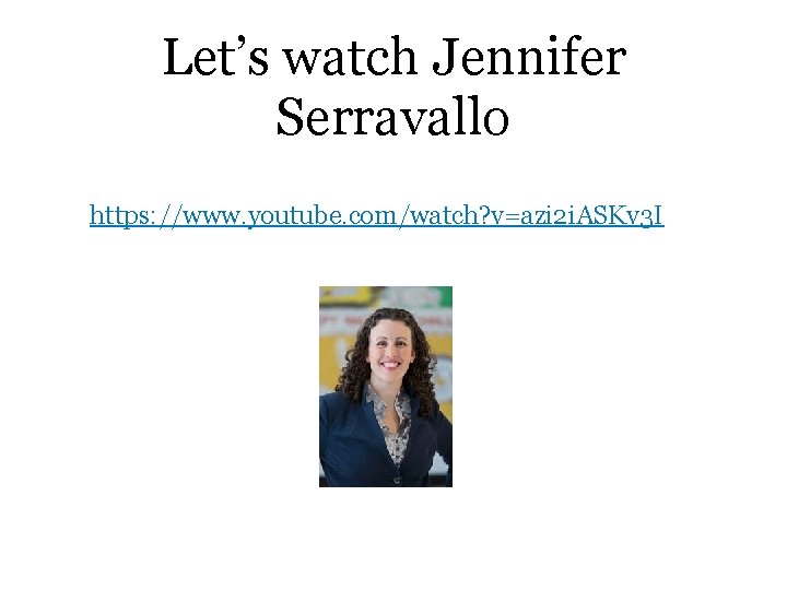 Let’s watch Jennifer Serravallo https: //www. youtube. com/watch? v=azi 2 i. ASKv 3 I