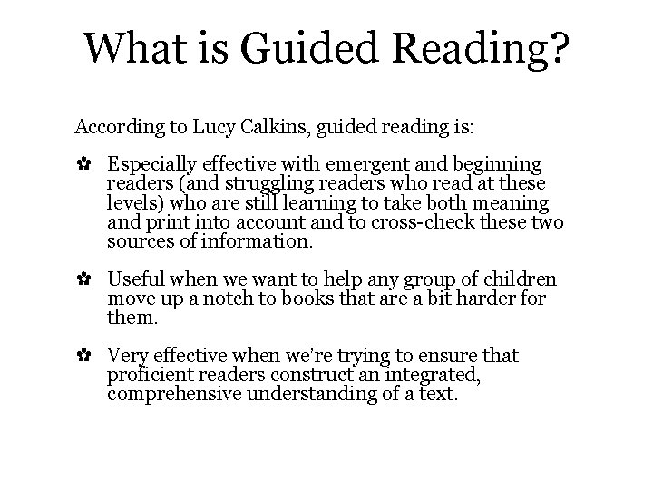 What is Guided Reading? According to Lucy Calkins, guided reading is: ✿ Especially effective