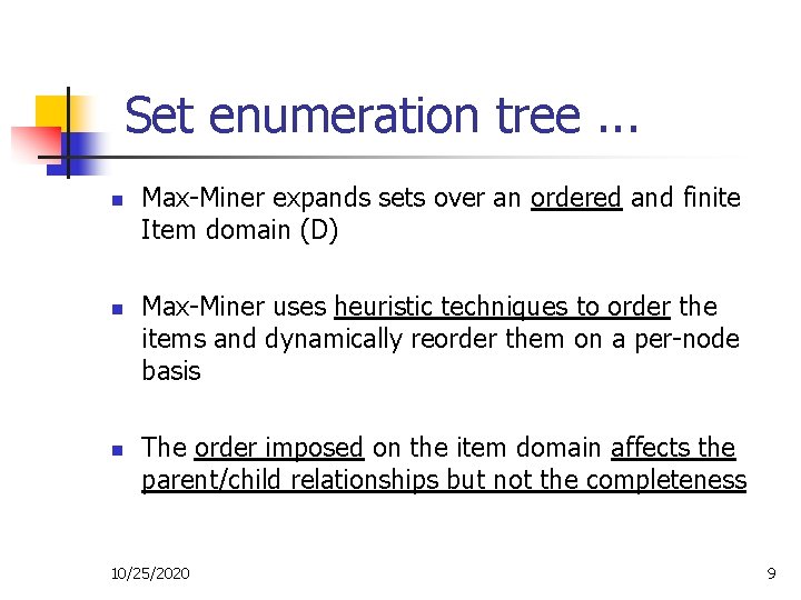 Set enumeration tree. . . n n n Max-Miner expands sets over an ordered