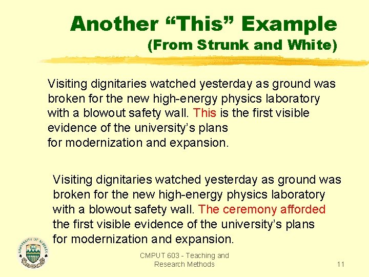Another “This” Example (From Strunk and White) Visiting dignitaries watched yesterday as ground was