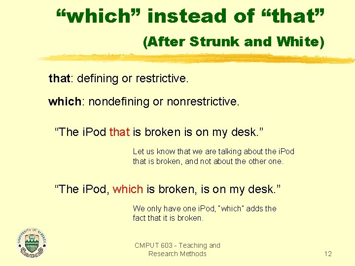 “which” instead of “that” (After Strunk and White) that: defining or restrictive. which: nondefining