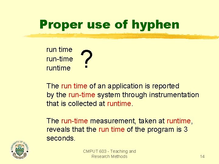 Proper use of hyphen run time run-time runtime ? The run time of an