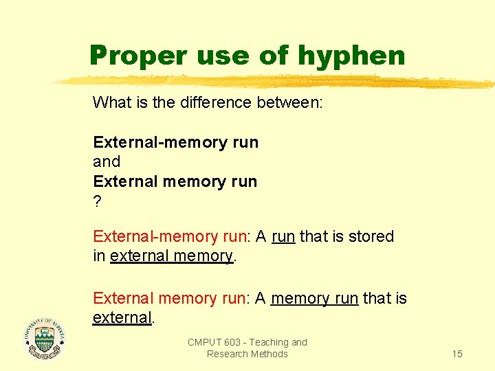 Proper use of hyphen What is the difference between: External-memory run and External memory