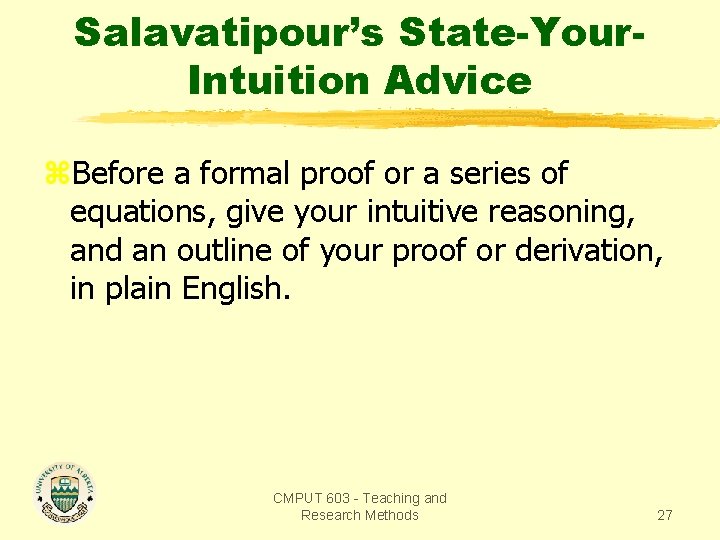 Salavatipour’s State-Your. Intuition Advice z. Before a formal proof or a series of equations,