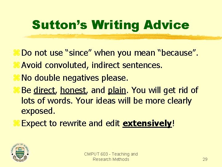 Sutton’s Writing Advice z Do not use “since” when you mean “because”. z Avoid