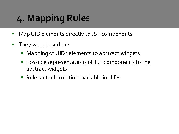 4. Mapping Rules • Map UID elements directly to JSF components. • They were 4. Mapping Rules • Map UID elements directly to JSF components. • They were