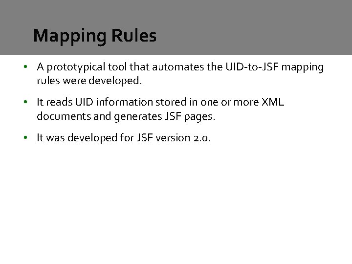Mapping Rules • A prototypical tool that automates the UID-to-JSF mapping rules were developed. Mapping Rules • A prototypical tool that automates the UID-to-JSF mapping rules were developed.