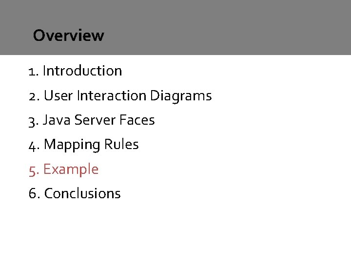 Overview 1. Introduction 2. User Interaction Diagrams 3. Java Server Faces 4. Mapping Rules Overview 1. Introduction 2. User Interaction Diagrams 3. Java Server Faces 4. Mapping Rules