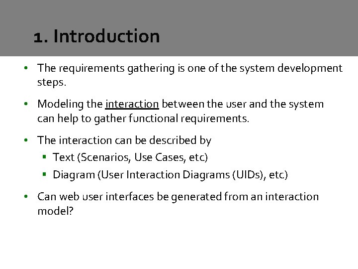 1. Introduction • The requirements gathering is one of the system development steps. • 1. Introduction • The requirements gathering is one of the system development steps. •