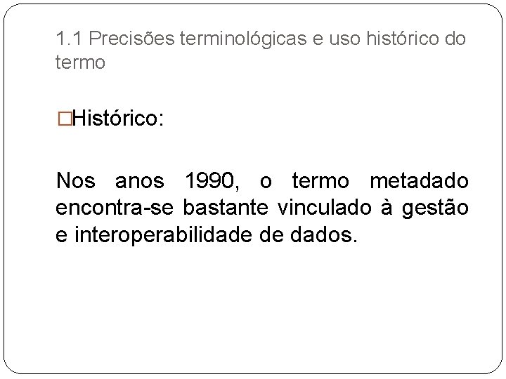 1. 1 Precisões terminológicas e uso histórico do termo �Histórico: Nos anos 1990, o