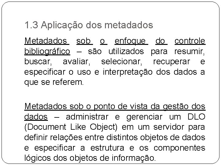 1. 3 Aplicação dos metadados Metadados sob o enfoque do controle bibliográfico – são