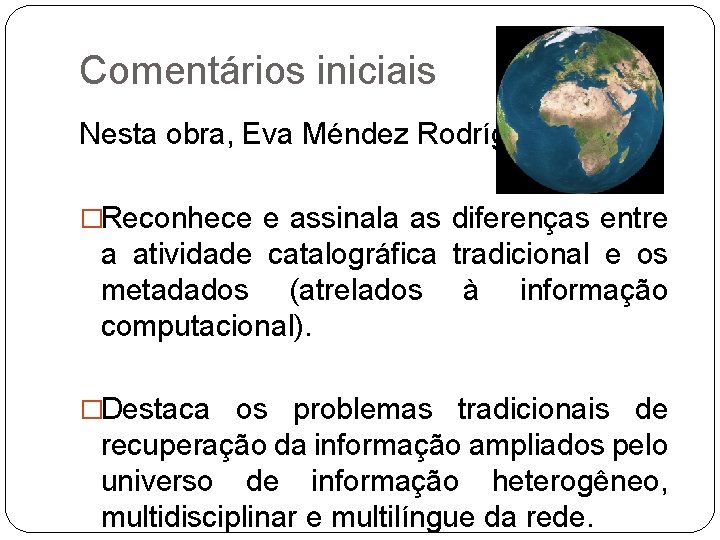 Comentários iniciais Nesta obra, Eva Méndez Rodrígues �Reconhece e assinala as diferenças entre a