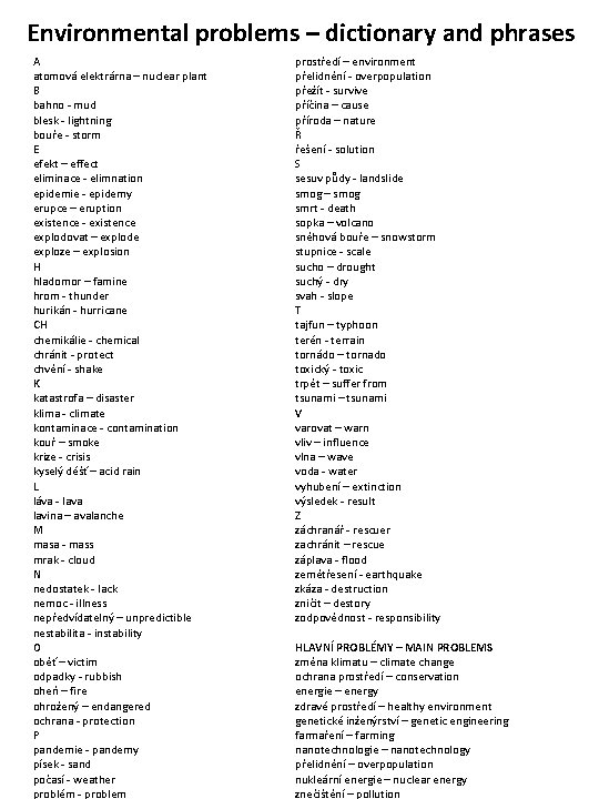 Environmental problems – dictionary and phrases A atomová elektrárna – nuclear plant B bahno