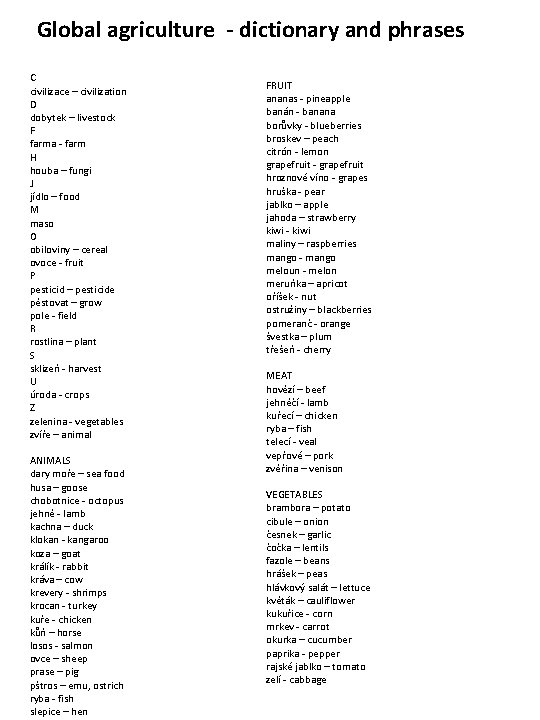 Global agriculture - dictionary and phrases C civilizace – civilization D dobytek – livestock