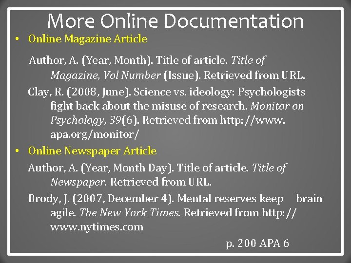 More Online Documentation • Online Magazine Article Author, A. (Year, Month). Title of article.