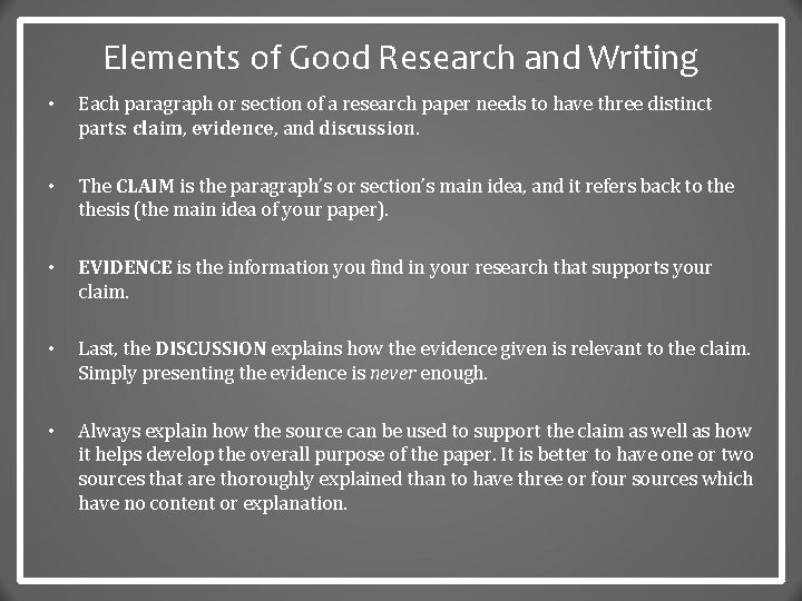 Elements of Good Research and Writing • Each paragraph or section of a research