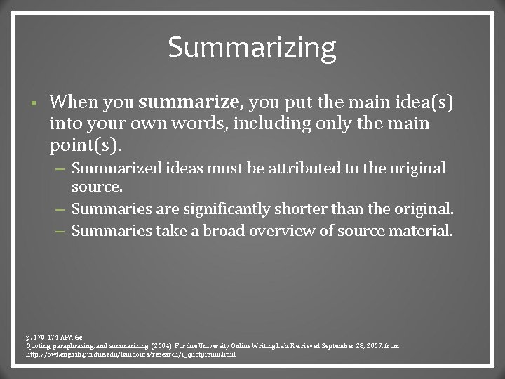 Summarizing § When you summarize, you put the main idea(s) into your own words,