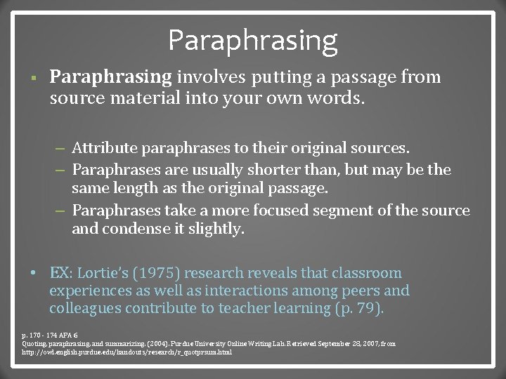 Paraphrasing § Paraphrasing involves putting a passage from source material into your own words.