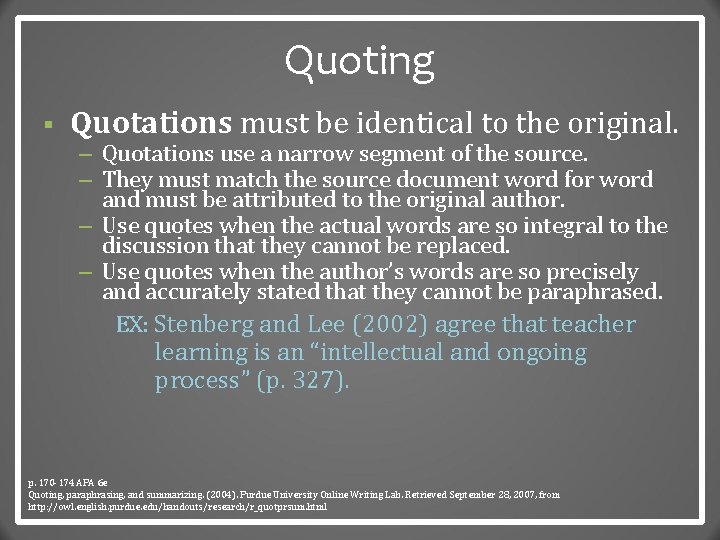 Quoting § Quotations must be identical to the original. – Quotations use a narrow