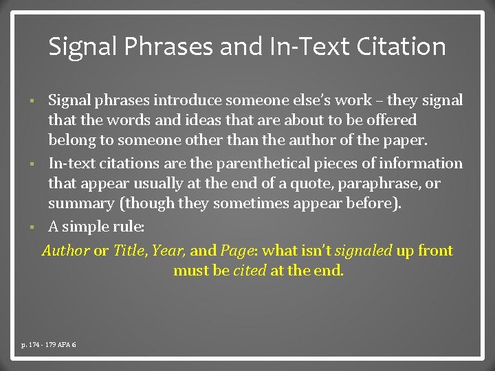 Signal Phrases and In-Text Citation § § § Signal phrases introduce someone else’s work