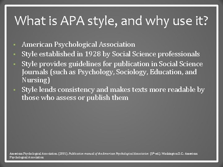 What is APA style, and why use it? § § American Psychological Association Style