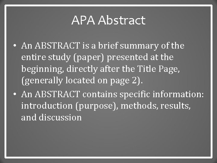 APA Abstract • An ABSTRACT is a brief summary of the entire study (paper)