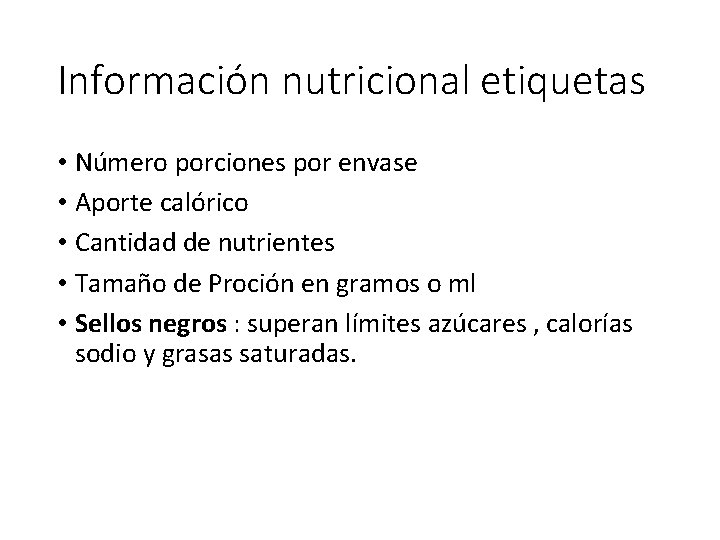 Información nutricional etiquetas • Número porciones por envase • Aporte calórico • Cantidad de