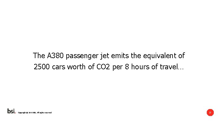 The A 380 passenger jet emits the equivalent of 2500 cars worth of CO