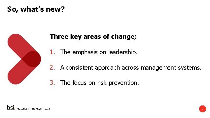 So, what’s new? Three key areas of change; 1. The emphasis on leadership. 2.