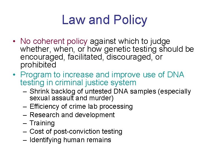 Law and Policy • No coherent policy against which to judge whether, when, or