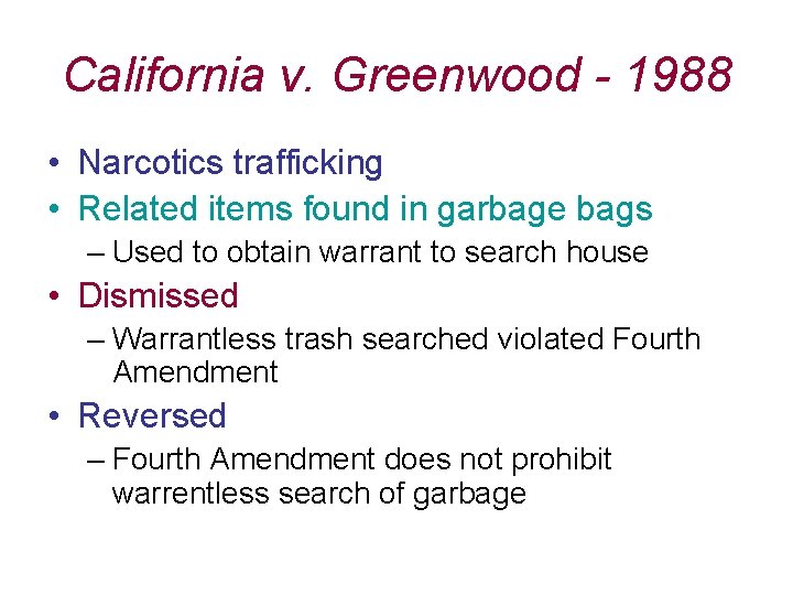 California v. Greenwood - 1988 • Narcotics trafficking • Related items found in garbage