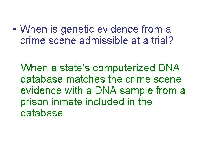  • When is genetic evidence from a crime scene admissible at a trial?