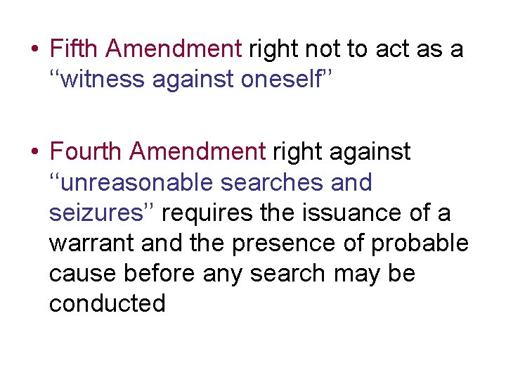 • Fifth Amendment right not to act as a ‘‘witness against oneself’’ •