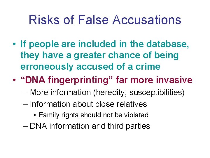 Risks of False Accusations • If people are included in the database, they have