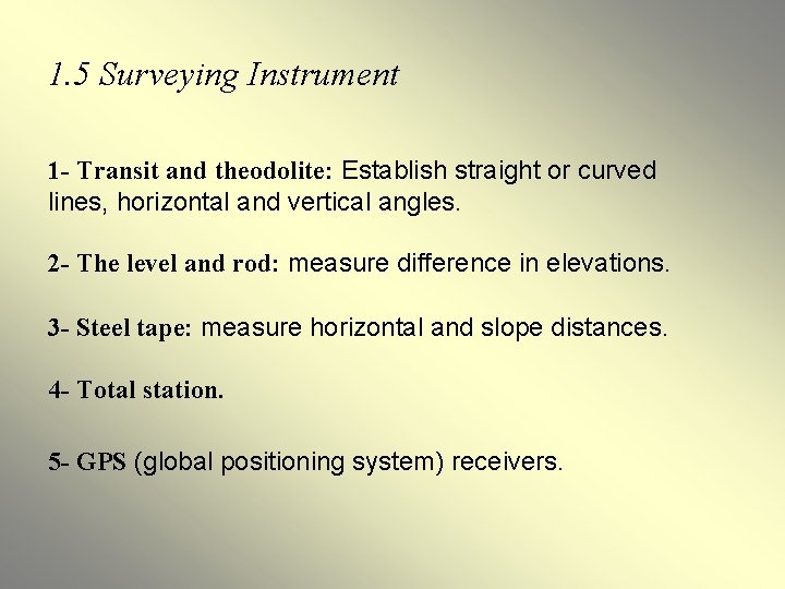 1. 5 Surveying Instrument 1 - Transit and theodolite: Establish straight or curved lines,