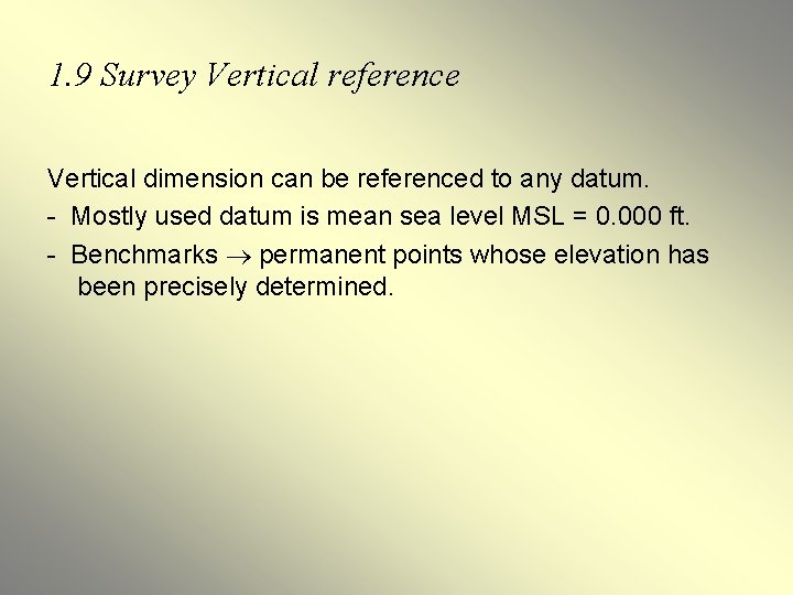 1. 9 Survey Vertical reference Vertical dimension can be referenced to any datum. -