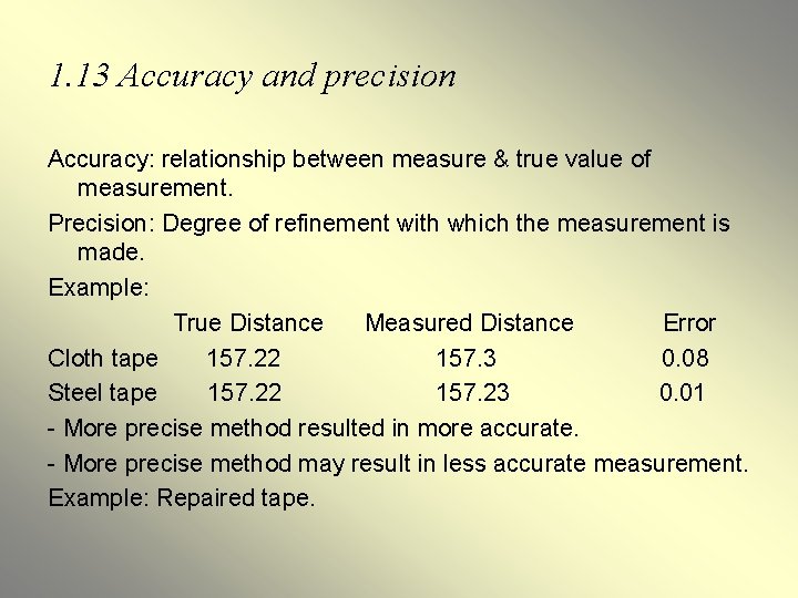 1. 13 Accuracy and precision Accuracy: relationship between measure & true value of measurement.